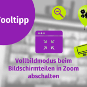 Lila-grüne Grafik mit einem Tipp für Zoom-Nutzer: "Vollbildmodus beim Bildschirmteilen in Zoom abschalten." Icons eines Browsers, einer Lupe, eines Monitors und von Zahnrädern.