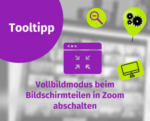 Lila-grüne Grafik mit einem Tipp für Zoom-Nutzer: "Vollbildmodus beim Bildschirmteilen in Zoom abschalten." Icons eines Browsers, einer Lupe, eines Monitors und von Zahnrädern.