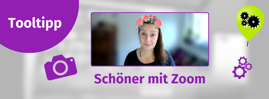 Eine Frau mit einem digitalen Blumenkranzfilter. Der Text lautet "Tooltipp" und "Schöner mit Zoom". Auf dem Bild sind eine Kamera, Zahnräder und ein grüner Luftballon abgebildet.