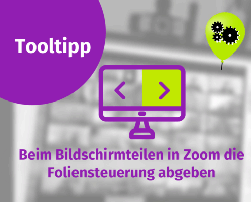 Grafik mit der Überschrift "Tooltipp" in einem lilafarbenen Kreis, dem Symbol eines Computerbildschirms mit Pfeilen und deutschem Text: "Beim Bildschirmteilen in Zoom die Foliensteuerung abgeben". Oben rechts befindet sich eine grüne Sprechblase mit Zahnrädern.