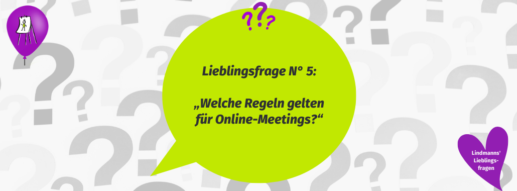 Ein Hintergrund voller Fragezeichen. Im Vordergrund steht die 5. Lieblingsfrage: Welche Regeln gelten für Online-Meetings?
