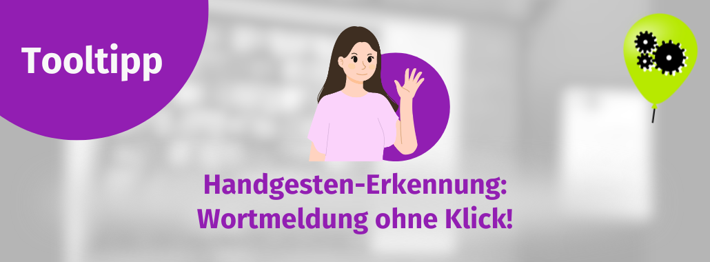 Lila Banner mit "Tooltipp" auf der linken Seite, einer illustrierten Frau, die in der Mitte winkt, und dem Text "Handgesten-Erkennung auf Zoom: Wortmeldung ohne Klick!" Grüner Luftballon mit Zahnrädern rechts.