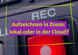 Aufzeichnen in Zoom: lokal oder in der Cloud?