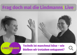 Zwei Frauen geben sich High-Five, darüber steht "Frag doch mal die Lindmanns! Live.", darunter steht "Technik ist manchmal böse, wie bleiben wir trotzdem entspannt?"