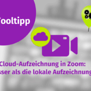 Eine Grafik mit einem lila Kreis mit der Aufschrift "Tooltipp", einem Videokamera-Symbol mit einem Wolkensymbol und Text: "Cloud-Aufzeichnung in Zoom: besser als die lokale Aufzeichnung?" auf einem unscharfen Hintergrund. Perfekt für Ihre nächste Online-Veranstaltung!.