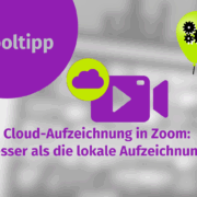 Ein Banner mit dem Text "Tooltipp" und "Cloud-Aufzeichnung in Zoom: besser als die lokale Aufzeichnung?" neben den Symbolen einer Wolke, einer Videokamera und eines grünen Ballons mit schwarzen Zahnrädern.