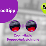 Eine Grafik mit "Tooltipp" in einem lila Kreis, zwei Rec-Buttons und einem Pluszeichen sowie "Zoom-Hack: Lokale Aufzeichnung". In der rechten oberen Ecke schwebt ein grüner Ballon mit Zahnrädern.