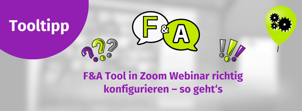 Banner mit einem lila Kreis mit der Aufschrift "Tooltipp", einer weißen Sprechblase mit "F&A", Frage- und Ausrufezeichen-Symbolen und Text: "F&A-Tool im Zoom-Webinar richtig konfigurieren - so geht's."