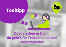 Eine Grafik mit dem Titel "Tooltip" zeigt eine Person mit Kopfhörern, die einen Laptop benutzt, umgeben von Sprachsymbolen. Der Text darunter lautet: "Dolmetschen in Zoom: So geht's für Teilnehmende und mit der Dolmetschfunktion für Dolmetschende.