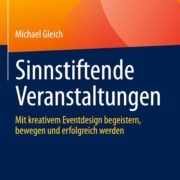 Buchdeckel mit abstrakten orangefarbenen und gelben Formen im oberen Bereich. Titel auf Deutsch: "Sinnstiftende Veranstaltungen". Untertitel: "Mit kreativem Eventdesign begeistern, bewegen und erfolgreich werden." Autor: Michael Gleich. Verlag: Springer Gabler.