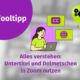 Eine Grafik mit der Überschrift "Tooltipp", die eine Frau an einem Laptop zeigt, die Zoom benutzt, Icons für Beschriftungen, Dolmetschen und Handgesten-Erkennung sowie den Text: "Alles verstehen: Untertitel und Dolmetschen in Zoom nutzen". Auf der rechten Seite befindet sich eine Sprechblase mit Zahnradsymbolen.