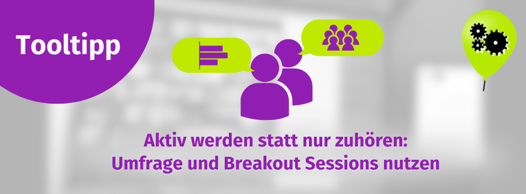 Ein lilafarbenes Banner mit der Überschrift "Tooltipp" und Symbolen von Personen, einer Liste und einer Gruppe, die Interaktivität suggerieren. Text darunter: "Aktiv werden statt nur zuzuhören: Umfrage und Breakout Sessions auch via Zoom am Smartphone nutzen." Rechts befindet sich eine grüne Sprechblase mit Zahnradsymbolen.
