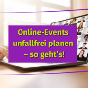 Ein Laptop zeigt eine Online-Veranstaltung mit vielen Teilnehmern. Overlay-Text auf Deutsch: "Online-Events unfallfrei planen - so geht's!" Eine Hand ruht auf dem Laptop, und lila Linien umrahmen das Bild - perfekt für alle, die eine Online-Veranstaltung planen.