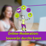 Online-Moderation Eine verschwommene Person sitzt an einem Schreibtisch mit einem Laptop. Davor sind eine Cartoon-Figur und Icons über einem lila Banner mit der Aufschrift "Online-Moderation" zu sehen: Souverän durchs Event.