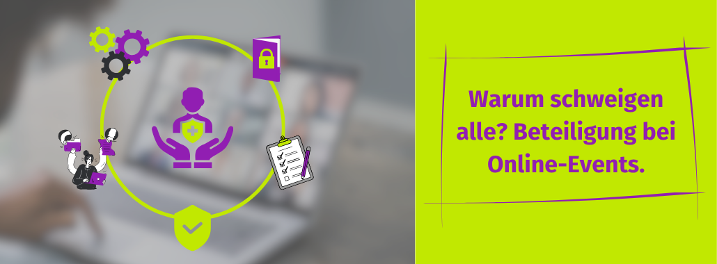 Grafik mit Symbolen für Sicherheit, Kommunikation und Datenschutz sowie dem deutschen Text: „Warum schweigen alle? Beteiligung bei Online-Veranstaltungen.“ Im Hintergrund tippt eine unscharf dargestellte Person auf einem Laptop und verdeutlicht damit, wie die Hemmschwelle im Online-Meeting die Beteiligung an der Online-Veranstaltung beeinflusst.