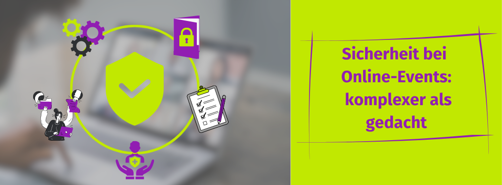 Eine Grafik zeigt Symbole für Online-Sicherheit und eine Zwischenablage sowie den deutschen Text: „Sicherheit bei Online-Veranstaltungen: komplexer als gedacht“. Die Grafik verdeutlicht die Bedeutung des Webinars zum Thema „Technische Sicherheit“ und wie wichtig es ist, Online-Veranstaltungen abzusichern.