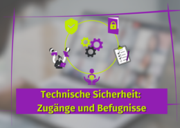 Technische Sicherheit: Zugänge und Befugnisse
