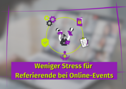 Weniger Stress für Referierende bei Online-Events