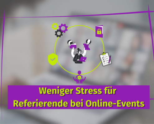 Weniger Stress für Referierende bei Online-Events