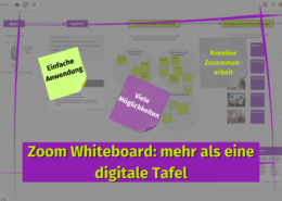 Eine Übersicht über das digitale Whiteboard mit dem zentralen Titel „Zoom Whiteboard: mehr als eine digitale Tafel“ und drei Haftnotizen mit den Texten „Einfache Anwendung“, „Viele Möglichkeiten“ und „Kreative Zusammenarbeit“.
